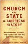 Church And State In American History: Key Documents, Decisions, And Commentary From The Past Three Centuries - John F. Wilson, Donald Drakeman