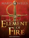 The Element of Fire - Martha Wells, Derek Perkins
