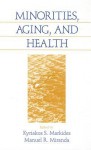 Minorities, Aging and Health - Kyriakos S. Markides