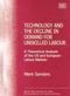 Technology and the Decline in Demand for Unskilled Labour: A Theoretical Analysis of the Us and European Labour Markets - Mark Sanders