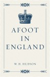 Afoot in England - W. H. Hudson