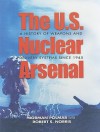 The U.S. Nuclear Arsenal: A History of Weapons and Delivery Systems since 1945 - Norman Polmar, Robert S. Norris