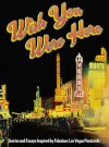 Wish You Were Here: Stories and Essays Inspired by Fabulous Las Vegas Postcards - Quentin R. Bufogle