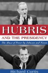 Hubris and the Presidency - Richard Curtis