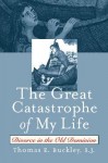 Great Catastrophe of My Life - Thomas E. Buckley