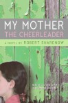 My Mother the Cheerleader - Robert Sharenow