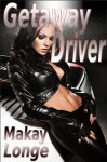 Getaway Driver - Action Romance Erotica - Makay Longe, Ann Minx