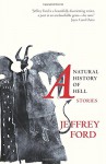 A Natural History of Hell: Stories - Jeffrey Ford