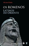 Os Romenos - Latinos do Oriente - Mircea Eliade