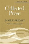 Collected Prose (Poets on Poetry) - James Wright, Anne Wright