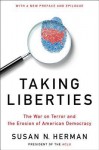 Taking Liberties: The War on Terror and the Erosion of American Democracy - Susan N Herman