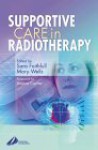 Supportive Care in Radiotherapy - Sara Faithfull, Mary Wells