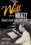 Walt before Mickey: Disney's Early Years, 1919-1928 - Timothy S. Susanin, Diane Disney Miller