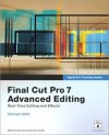 Apple Pro Training Series: Final Cut Pro 7 Advanced Editing: Real-Time Editing and Effects - Michael Wohl