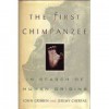 The First Chimpanzee: In Search of Human Origins - John Gribbin, Jeremy Cherfas