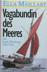 Vagabundin des Meeres - Ella Maillart