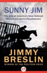 Sunny Jim: The Life of America's Most Beloved Horseman, James Fitzsimmons - Jimmy Breslin