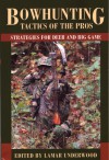 Bowhunting Tactics of the Pros: Strategies for Deer and Big Game - Lamar Underwood