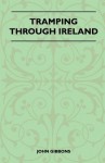 Tramping Through Ireland - John Gibbons