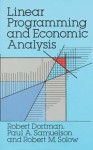 Linear Programming and Economic Analysis - J. Robert Dorfman, Robert M. Solow, Paul Anthony Samuelson, Paul A. Samuelson