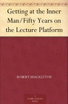 Getting at the Inner Man/Fifty Years on the Lecture Platform - Russell H. Conwell, Robert Shackleton