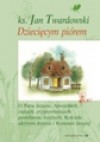 Dziecięcym piórem. O Adwencie, Bożym Narodzeniu, Wielkim Poście, Wielkanocy. Część 2 - Jan Twardowski