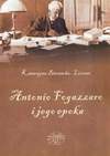 Antonio Fogazzaro i jego epoka - Katarzyna Biernacka-Licznar