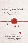 Memory And Identity: The Huguenots In France And The Atlantic Diaspora (Carolina Lowcountry And The Atlantic World) - Randy J. Sparks