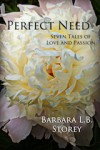 Perfect Need - Seven Tales of Love and Passion - Barbara L.B. Storey