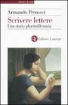 Scrivere lettere: una storia plurimillenaria - Armando Petrucci