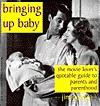 Bringing Up Baby: The Movie Lover's Guide To Parents and Parenthood: The Movie Lover's Guide to Parents and Parenthood - Jim Poling