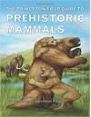 The Princeton Field Guide To Prehistoric Mammals - Donald R. Prothero, Mary Persis Williams