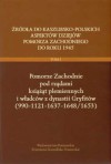 Źródła do kaszubsko-polskich aspektów dziejów Pomorza zachodniego do roku 1945, Tom I, Pomorze Zachodnie pod rządami książąt plemiennych i władców dynastii Gryfitów (990-1121-1637-1648/1653) - Bogdan Wachowiak, Zygmunt Szultka