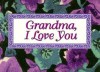 Grandma, I Love You - John Eggers, Deborah Hansen