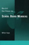 Real-Life Case Studies for School Board Members - William Hayes