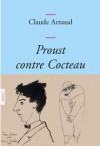 Proust contre Cocteau: Couverture bleue - Claude Arnaud, Jean Cocteau