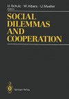 Social Dilemmas and Cooperation - Ulrich Schulz, Wulf Albers, Ulrich Müller