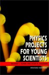 Physics Projects for Young Scientists - Richard Craig Adams, Peter Goodwin