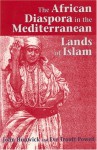 The African Diaspora in the Mediterranean Lands of Islam - John O. Hunwick, Eve Troutt Powell