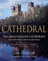 Cathedral: The English Cathedrals and the World That Made Them - Jon Cannon