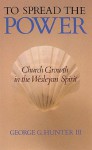 To Spread the Power: Church Growth in the Wesleyan Spirit - George G. Hunter III