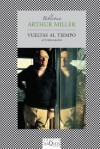 Vueltas al Tiempo = Timebends - Arthur Miller