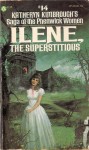 Ilene, The Superstitious - Katheryn Kimbrough