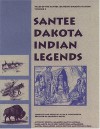 Santee Dakota Indian Legends Volume 2 - Alan R. Woolworth