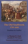 The Old Southwest, 1795-1830: Frontiers in Conflict - Thomas D. Clark, John D.W. Guice