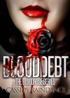 BloodDebt (BloodRose, #2) - Cassidy Raindance