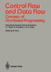 Control Flow and Data Flow: Concepts of Distributed Programming: International Summer School - F.L. Bauer, Edsger Wybe DIJKSTRA, C.A.R. Hoare