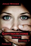 Berlin Gothic 7: Gottmaschine (Thriller) (German Edition) - Jonas Winner