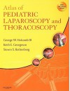 Atlas of Pediatric Laparoscopy and Thoracoscopy [With CDROMWith DVD] - George W. Holcomb