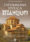 Zapomniana stolica Bizancjum - Steven Runciman